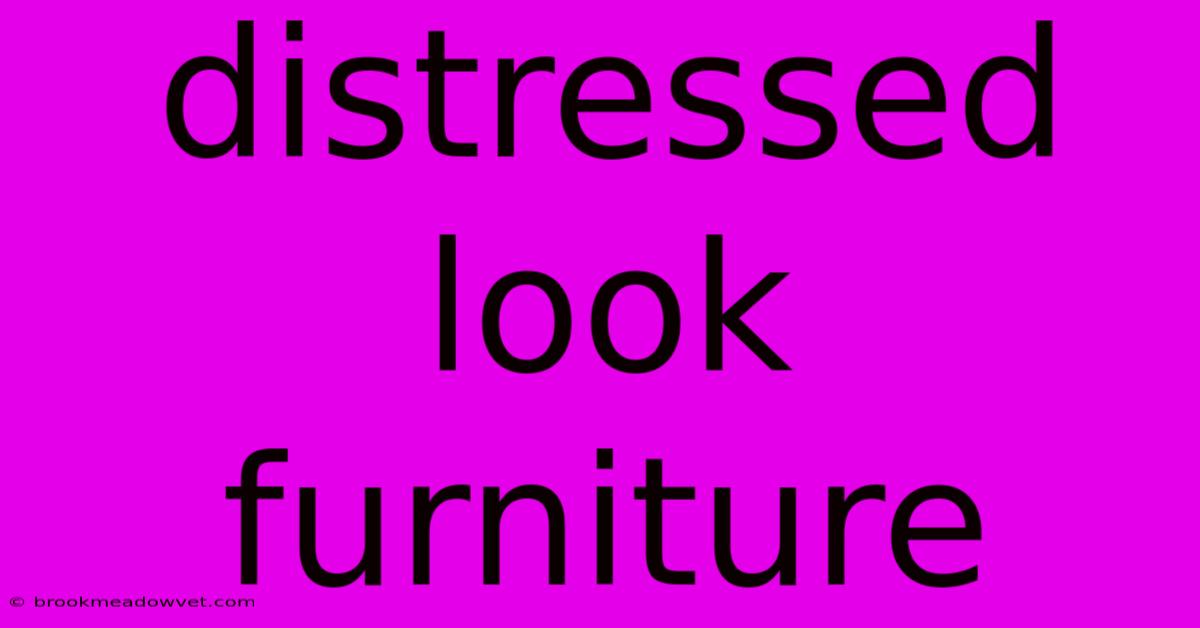 Distressed Look Furniture