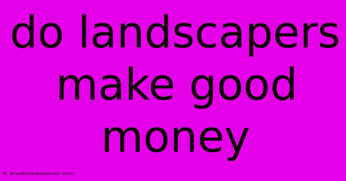 Do Landscapers Make Good Money