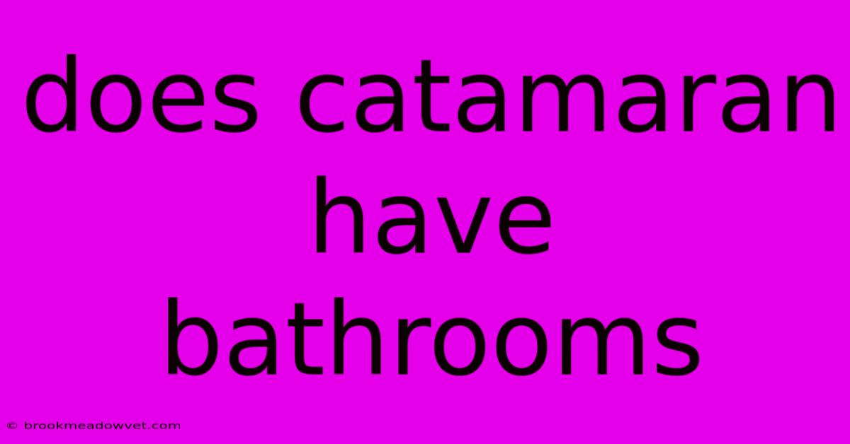 Does Catamaran Have Bathrooms