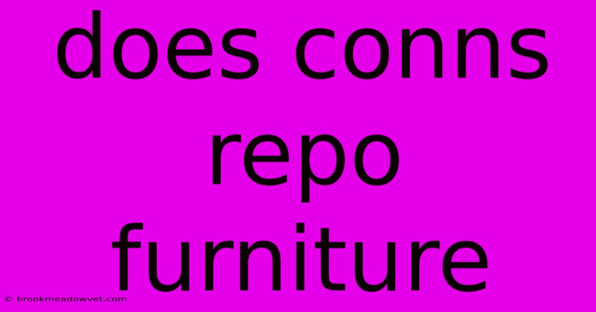 Does Conns Repo Furniture