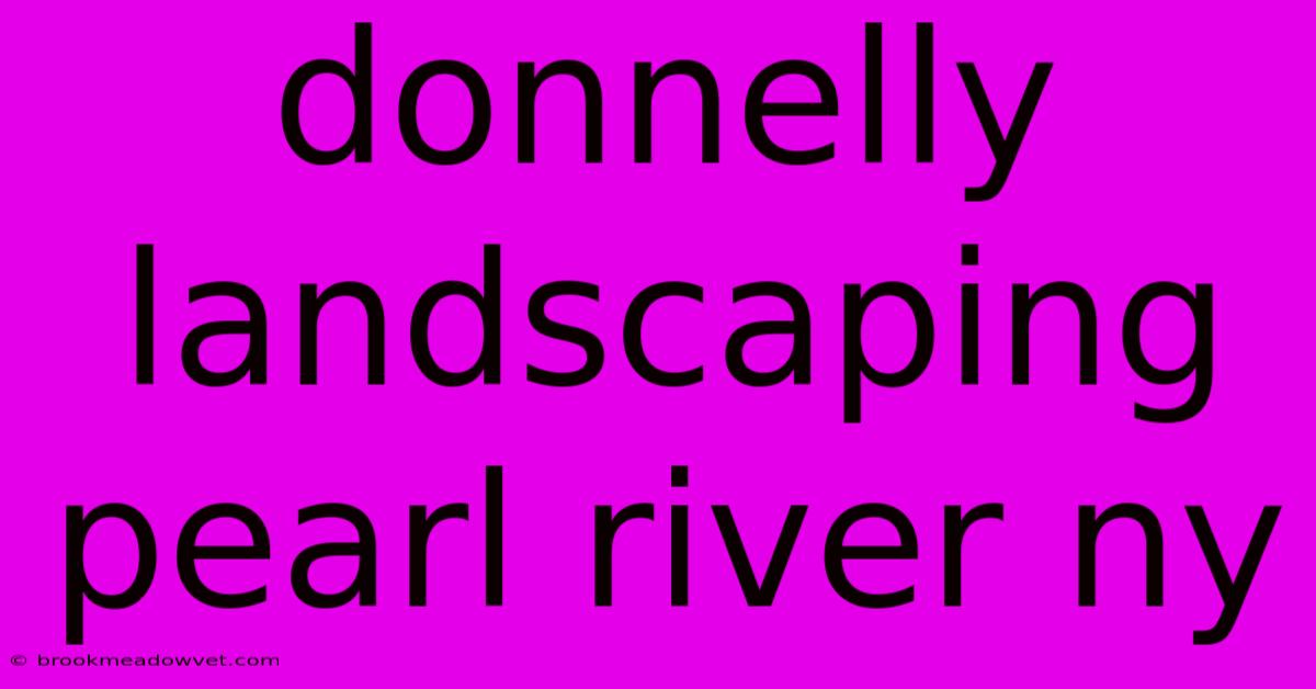 Donnelly Landscaping Pearl River Ny