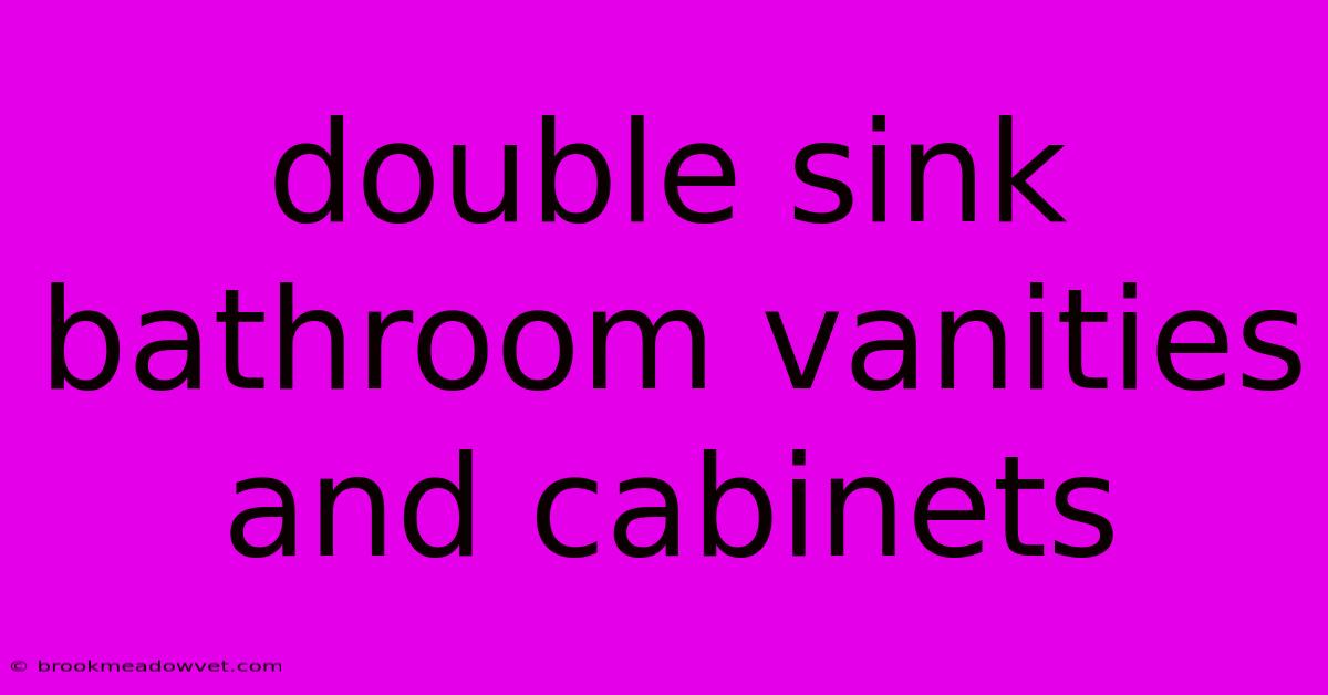 Double Sink Bathroom Vanities And Cabinets