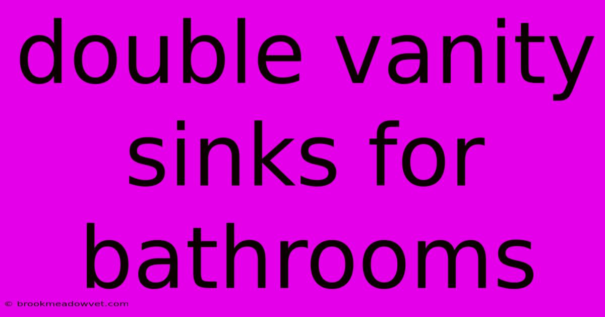 Double Vanity Sinks For Bathrooms