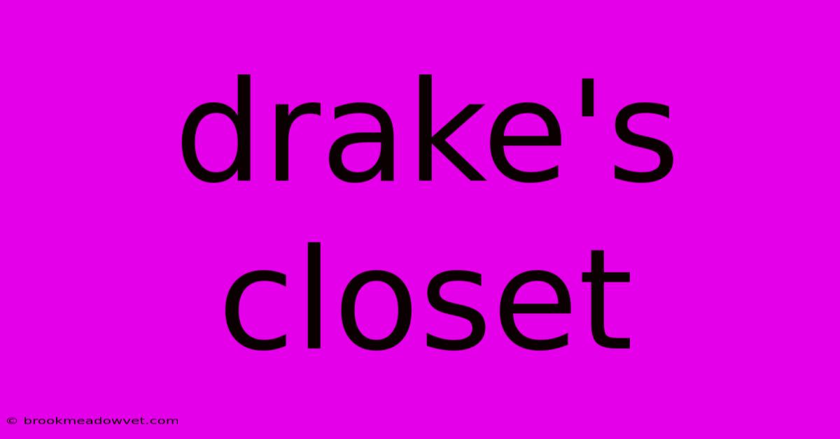 Drake's Closet