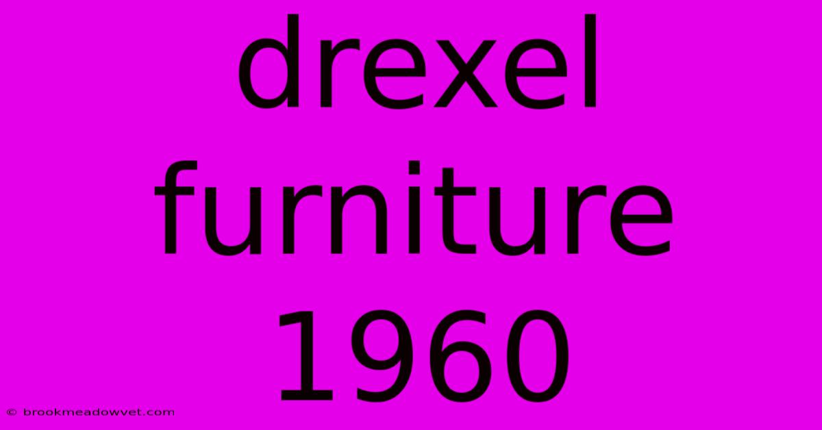 Drexel Furniture 1960