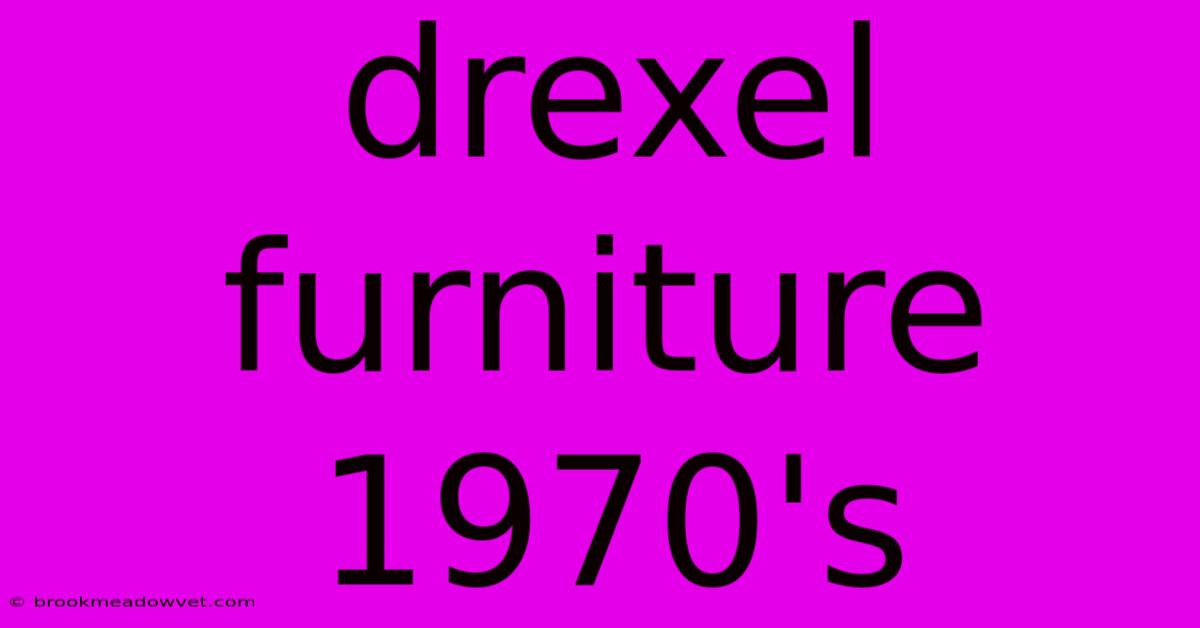 Drexel Furniture 1970's