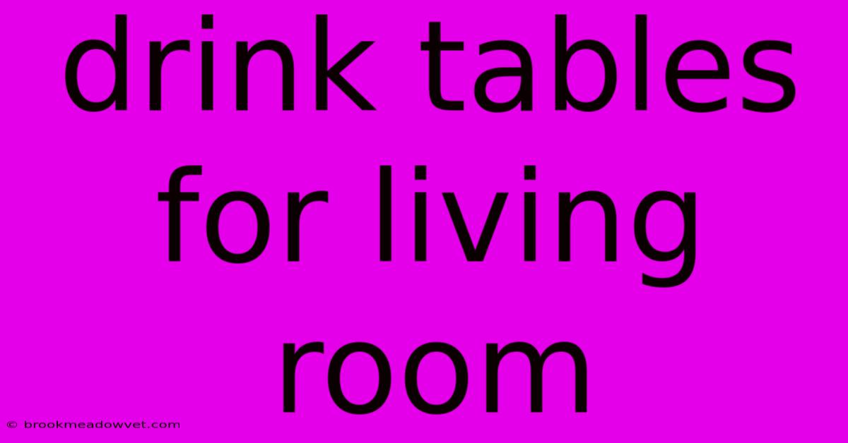 Drink Tables For Living Room