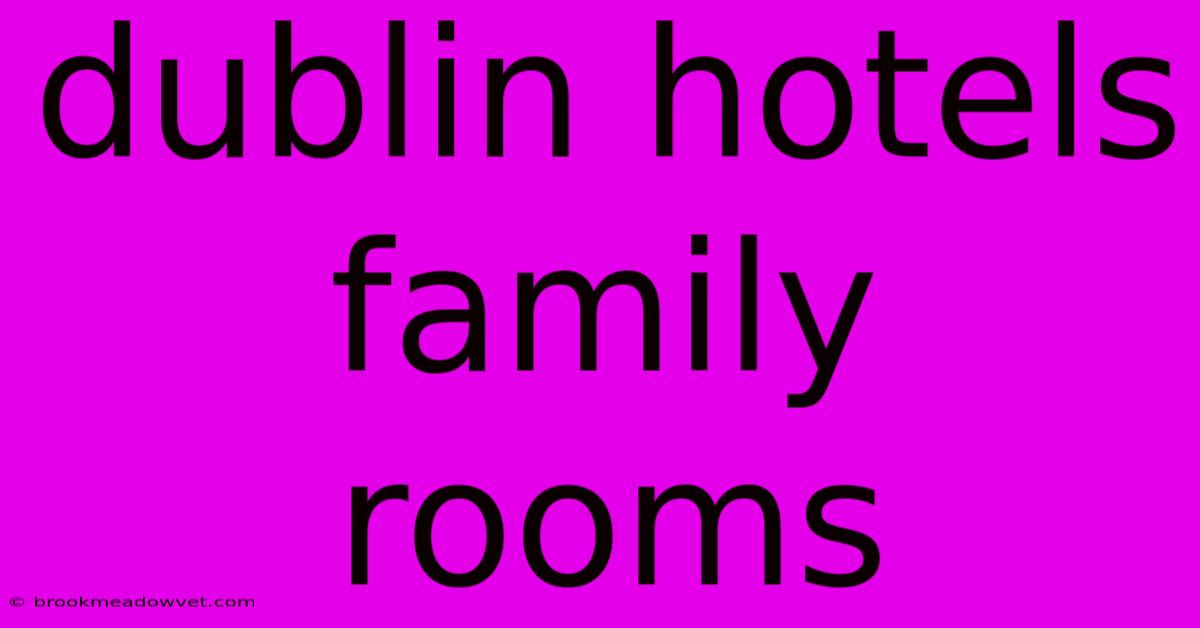 Dublin Hotels Family Rooms