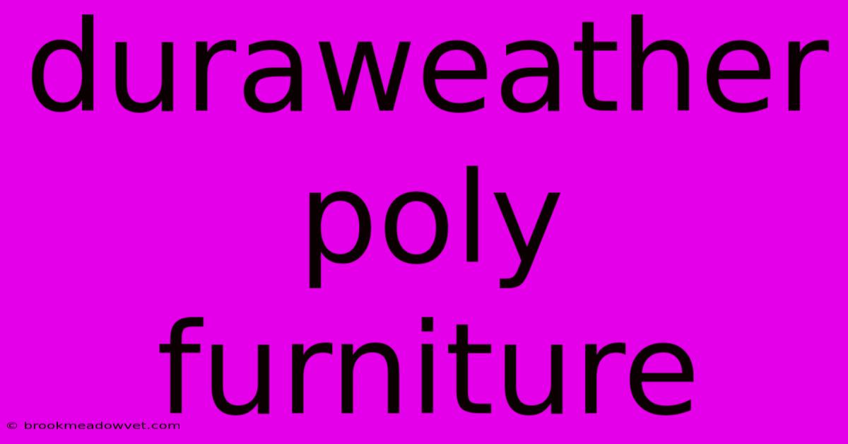 Duraweather Poly Furniture