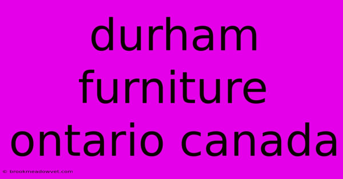 Durham Furniture Ontario Canada