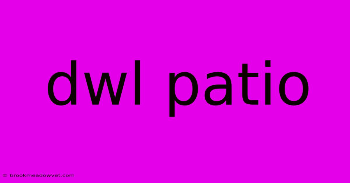 Dwl Patio