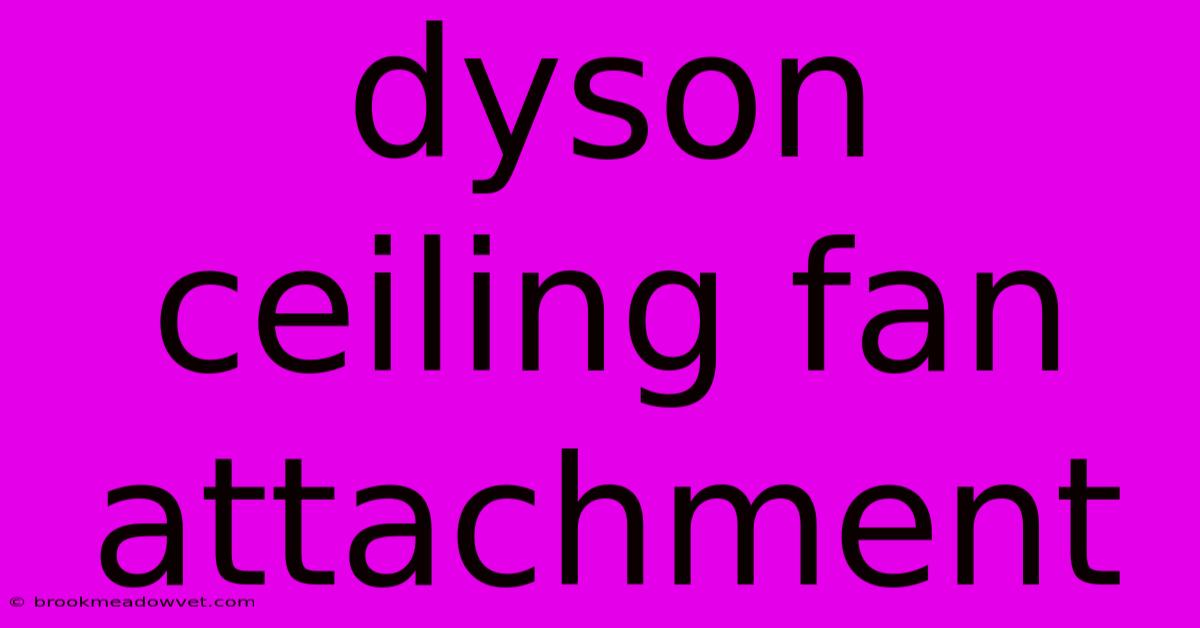 Dyson Ceiling Fan Attachment