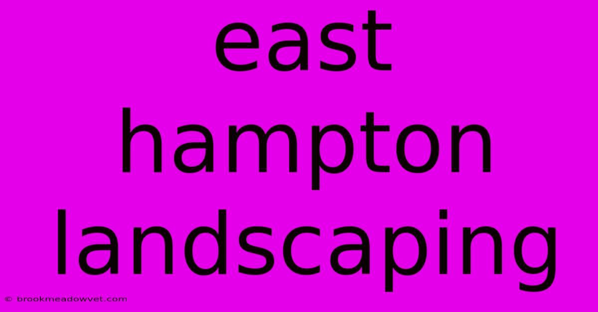 East Hampton Landscaping