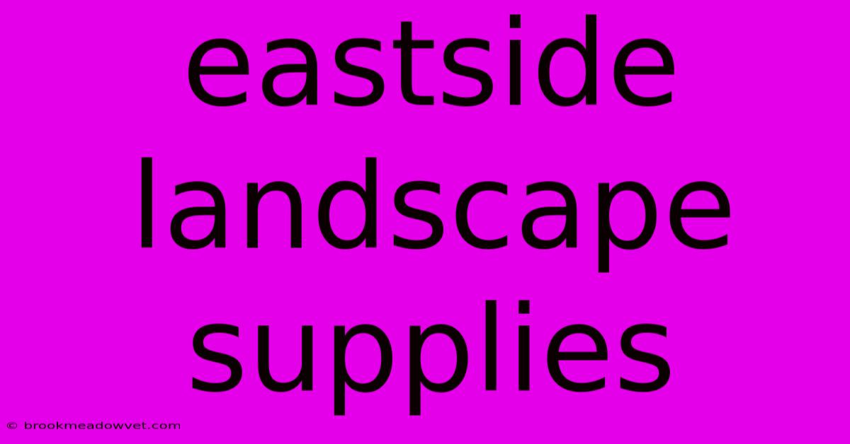 Eastside Landscape Supplies