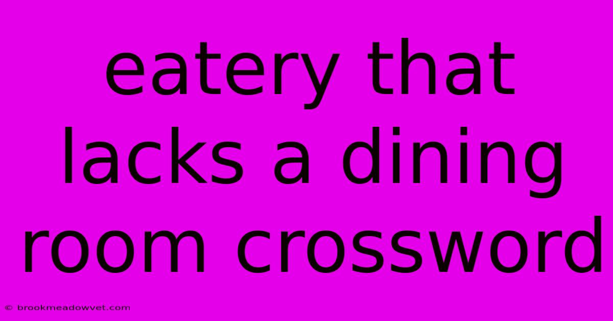 Eatery That Lacks A Dining Room Crossword