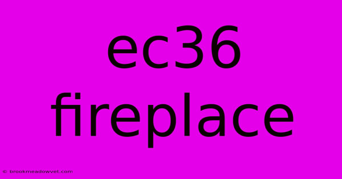 Ec36 Fireplace