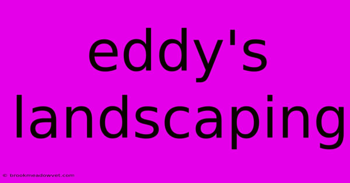 Eddy's Landscaping