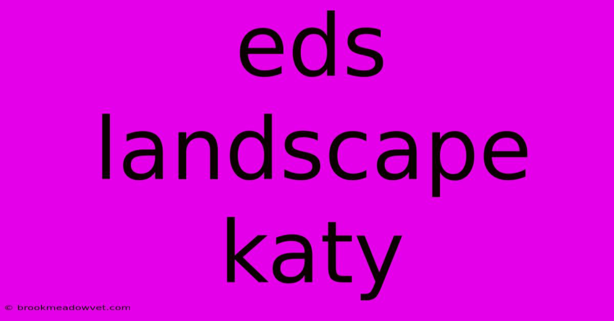 Eds Landscape Katy