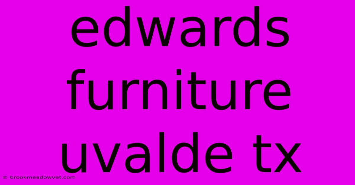 Edwards Furniture Uvalde Tx