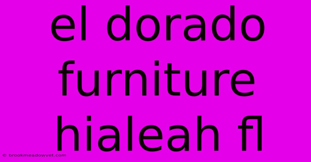 El Dorado Furniture Hialeah Fl