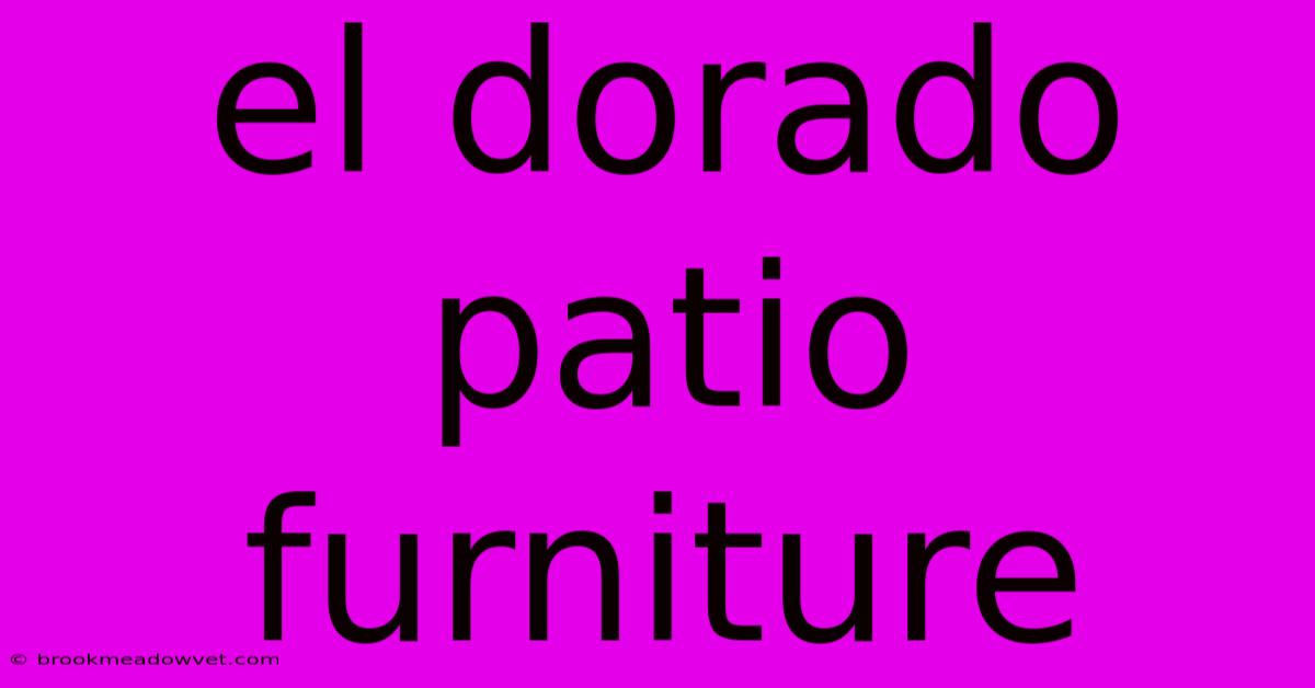 El Dorado Patio Furniture