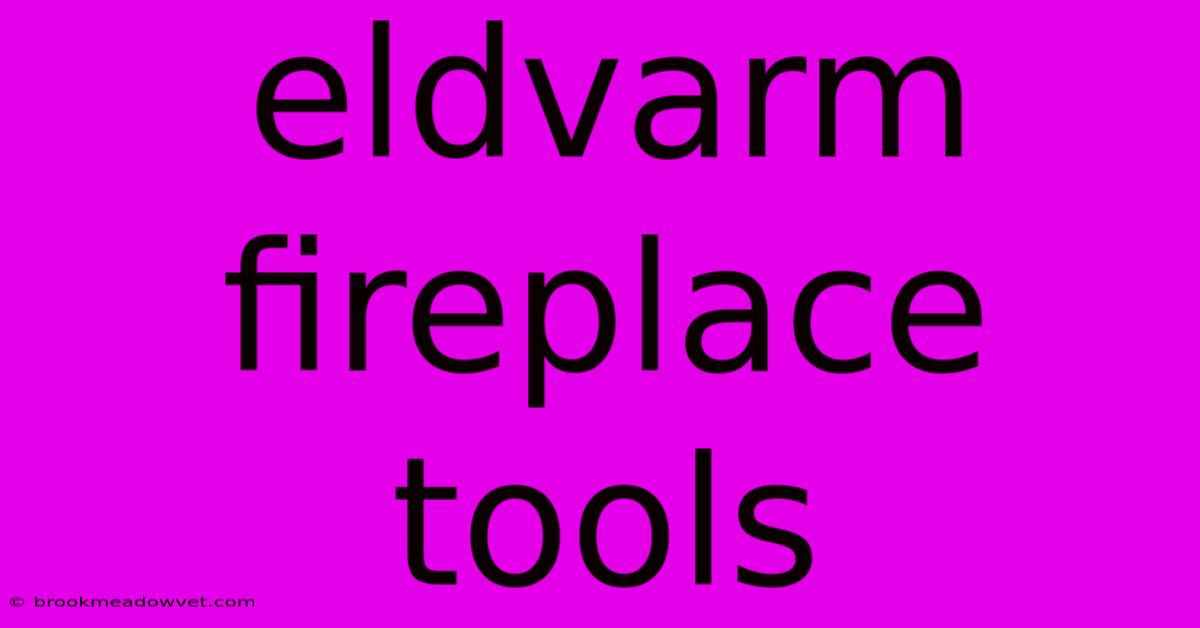 Eldvarm Fireplace Tools