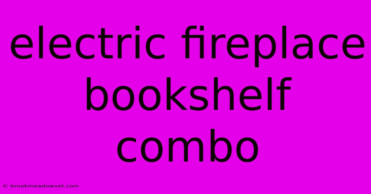 Electric Fireplace Bookshelf Combo