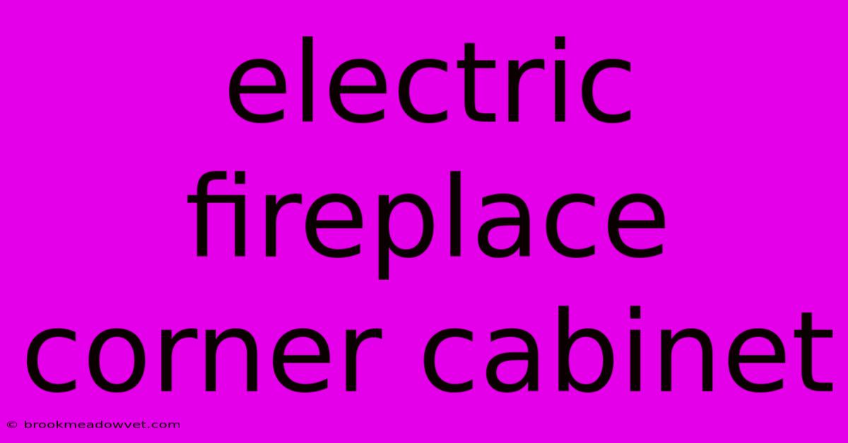 Electric Fireplace Corner Cabinet