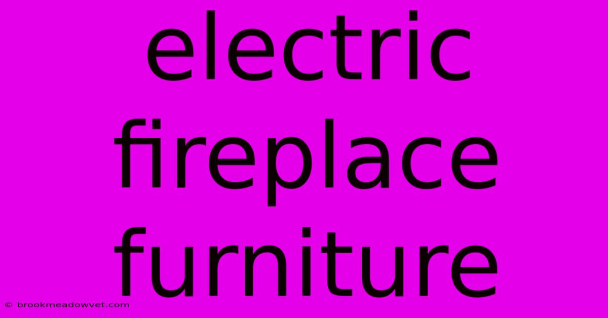 Electric Fireplace Furniture