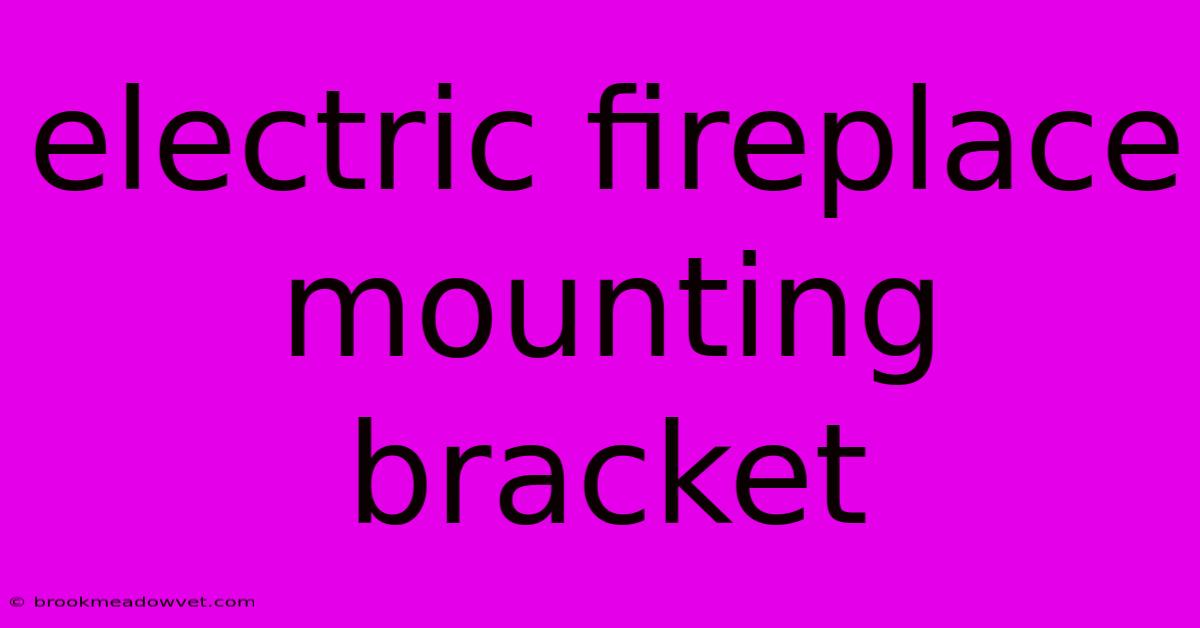 Electric Fireplace Mounting Bracket