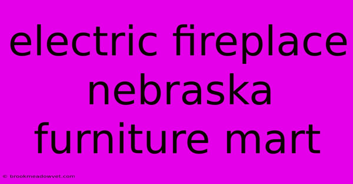 Electric Fireplace Nebraska Furniture Mart