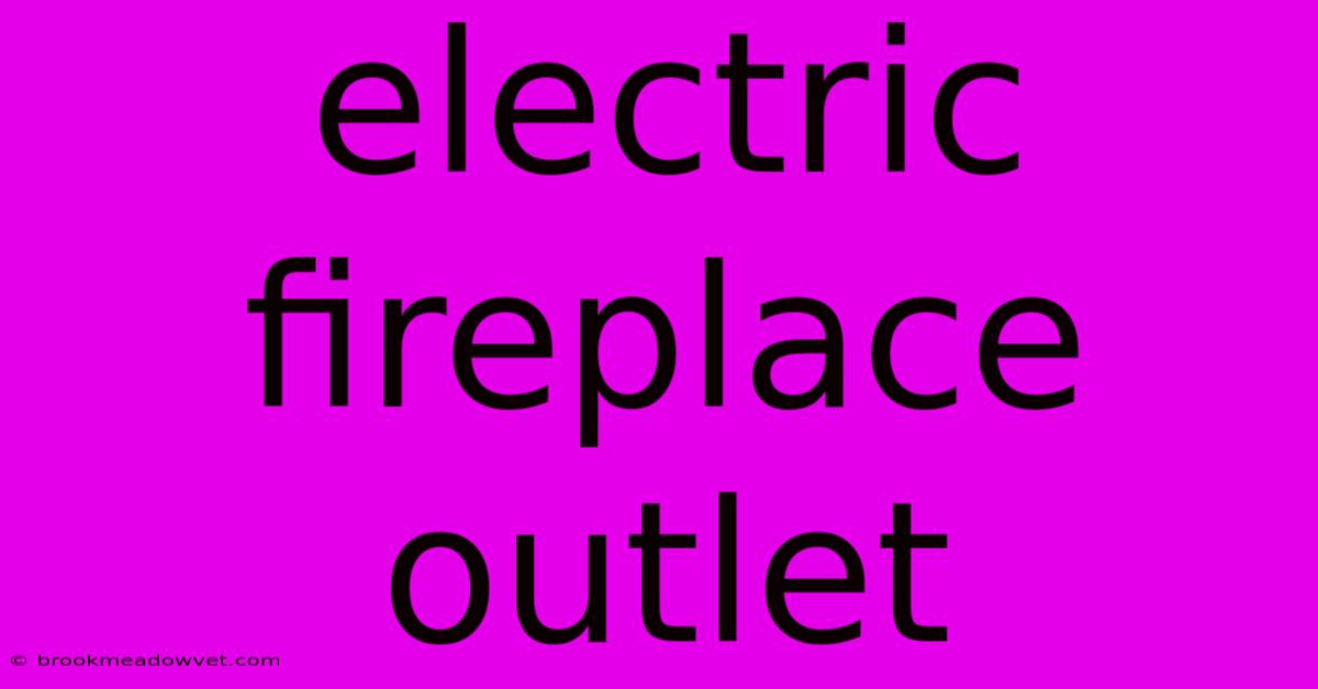 Electric Fireplace Outlet