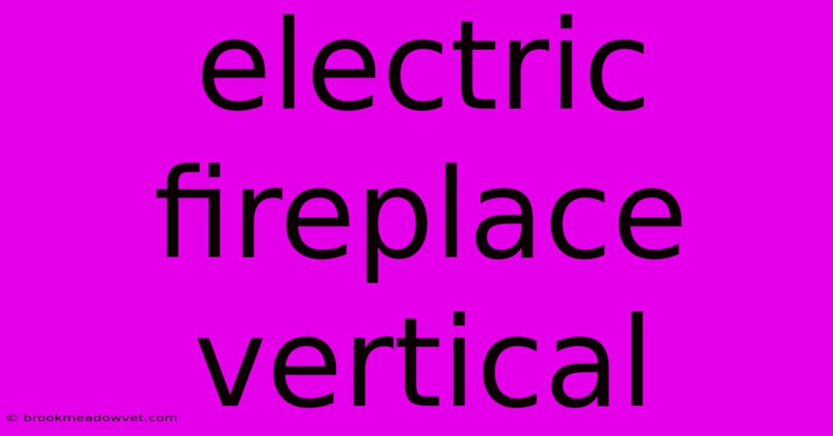 Electric Fireplace Vertical