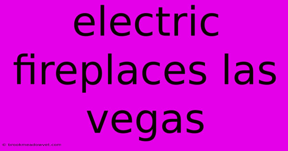 Electric Fireplaces Las Vegas