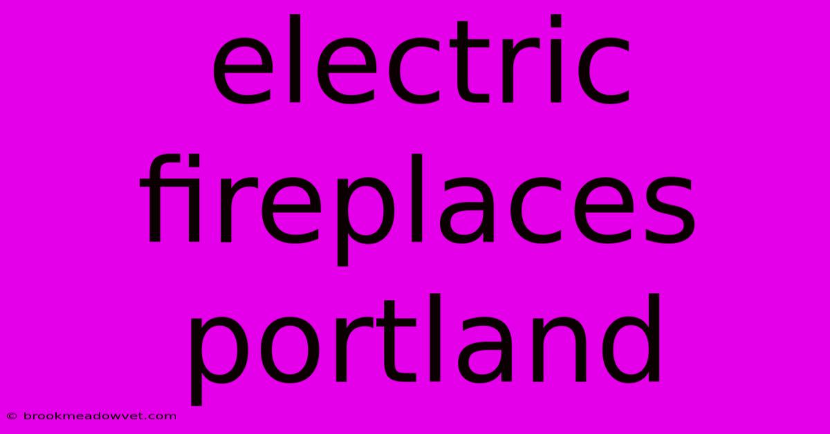 Electric Fireplaces Portland