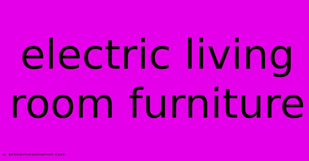 Electric Living Room Furniture