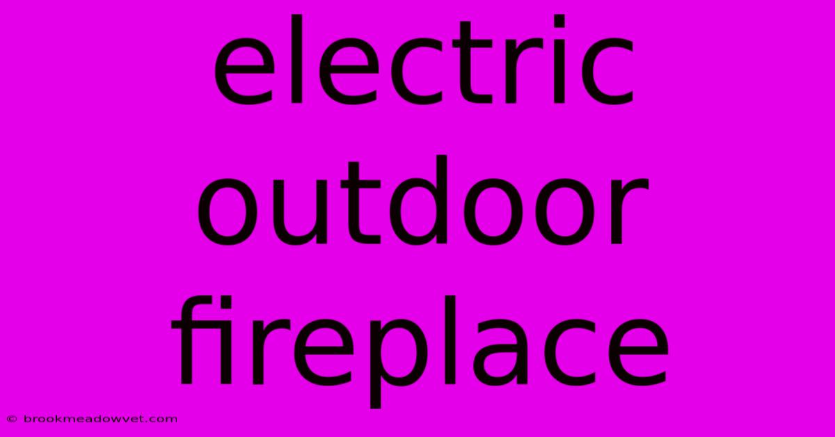 Electric Outdoor Fireplace