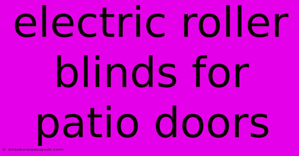 Electric Roller Blinds For Patio Doors