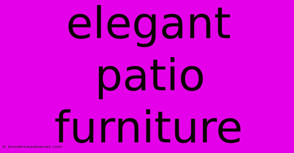 Elegant Patio Furniture