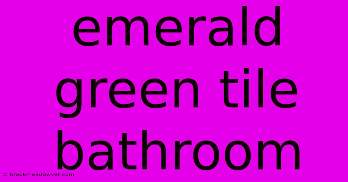 Emerald Green Tile Bathroom