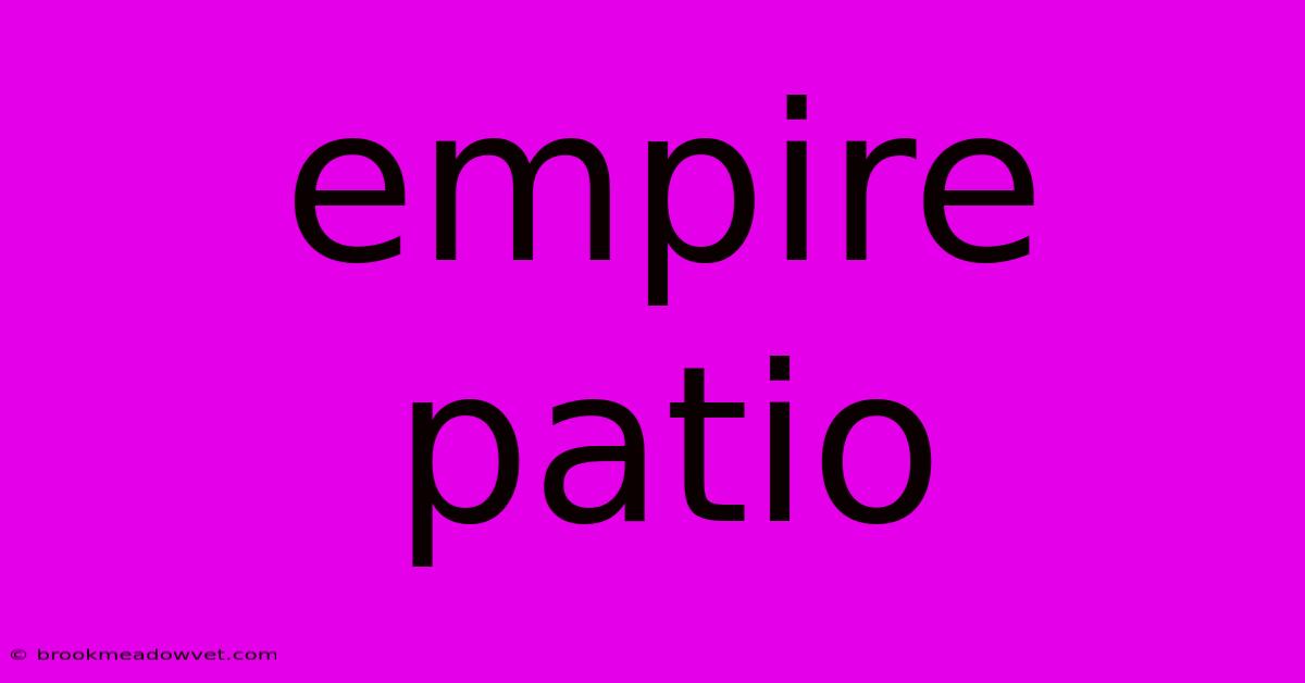 Empire Patio