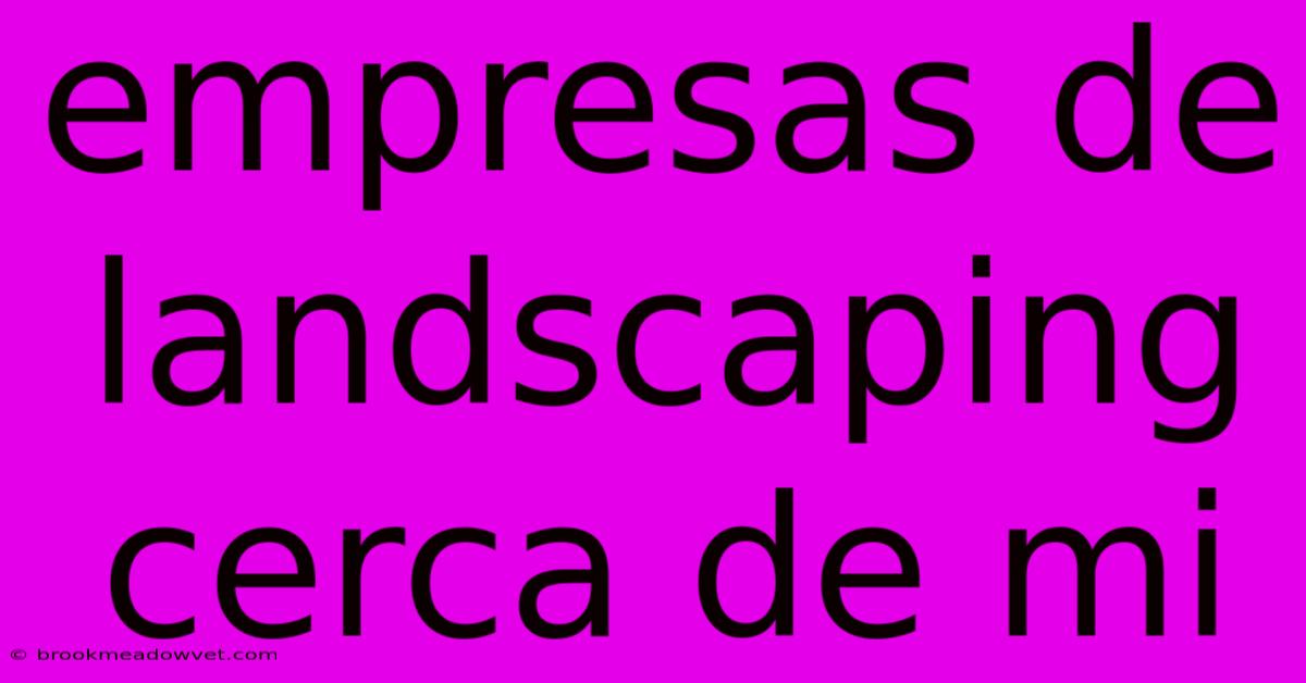 Empresas De Landscaping Cerca De Mi