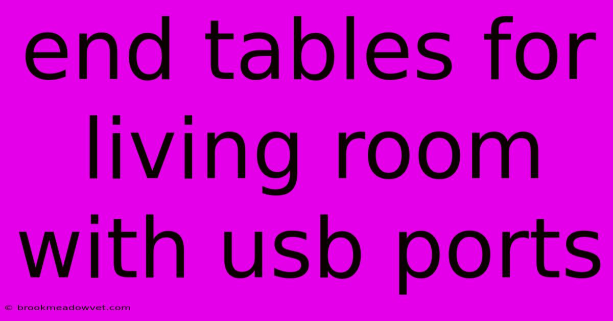 End Tables For Living Room With Usb Ports