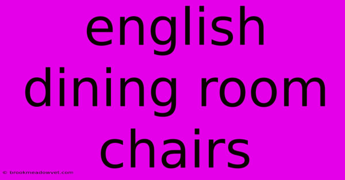 English Dining Room Chairs