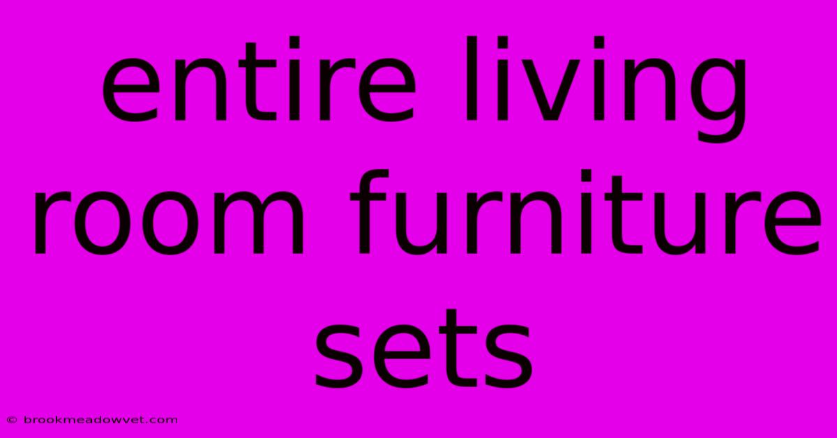 Entire Living Room Furniture Sets