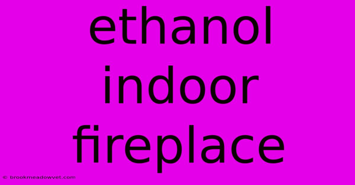 Ethanol Indoor Fireplace