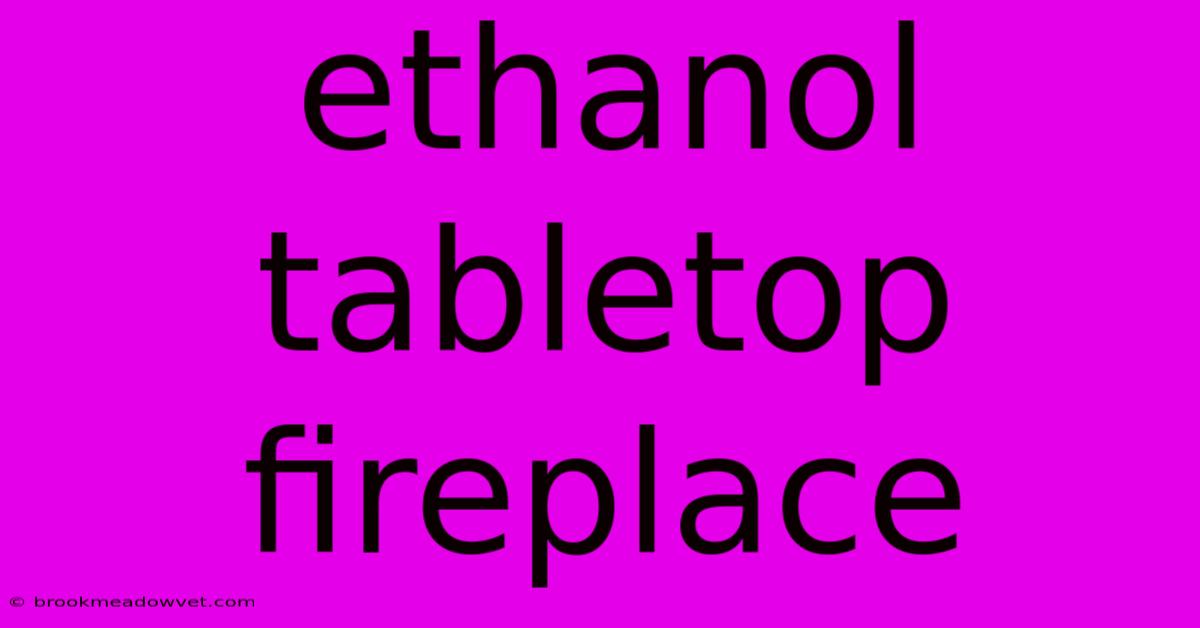 Ethanol Tabletop Fireplace