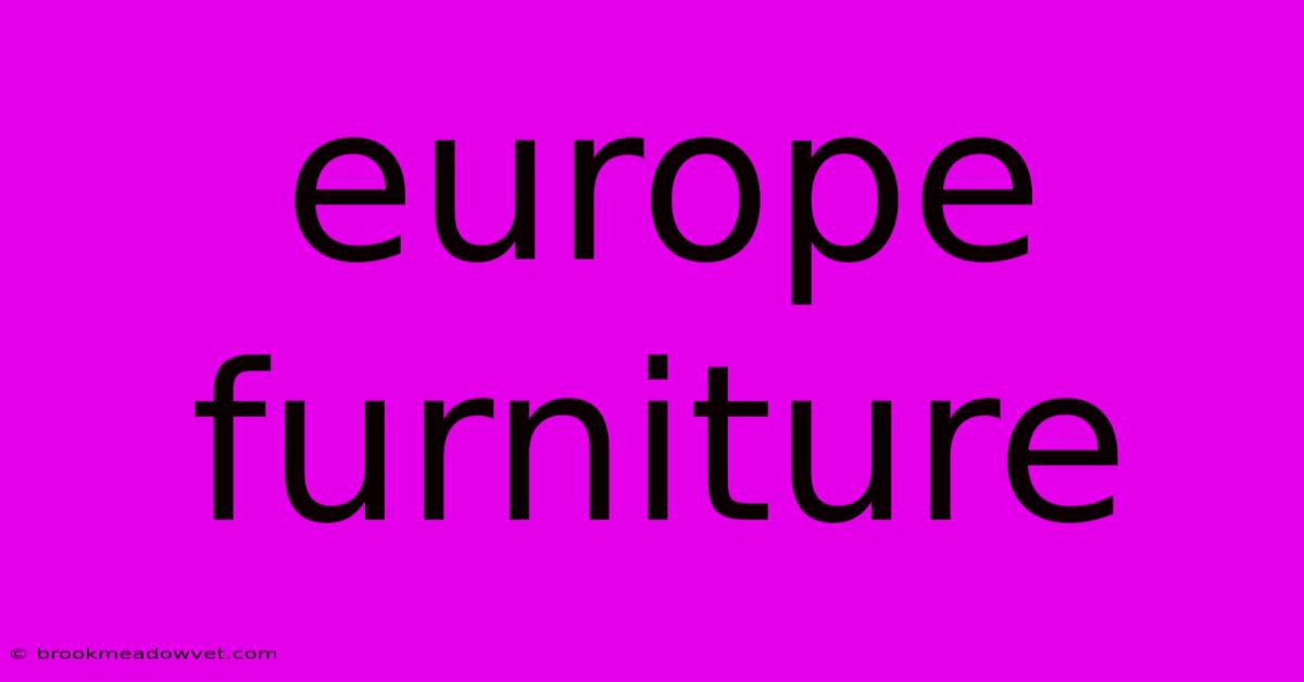 Europe Furniture