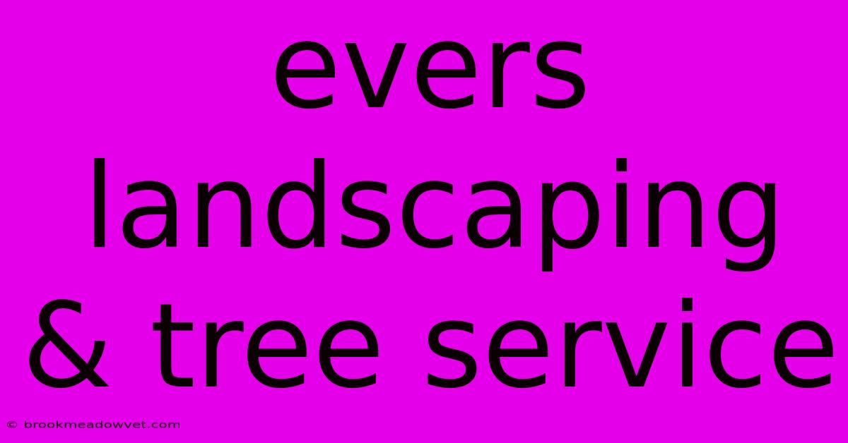 Evers Landscaping & Tree Service