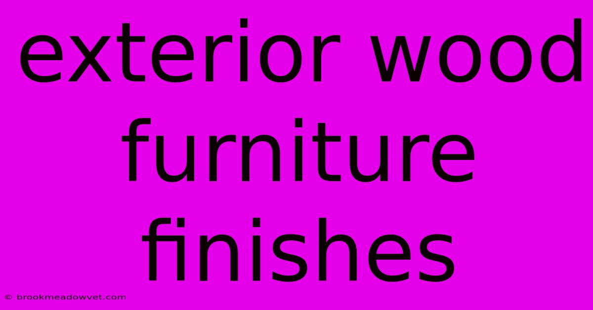 Exterior Wood Furniture Finishes